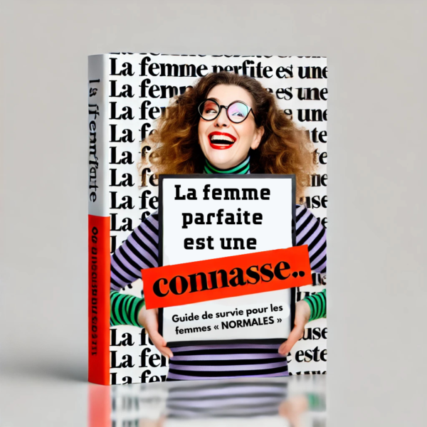 La femme parfaite est une connasse