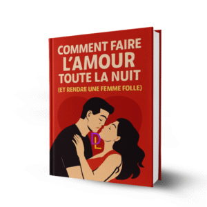 Comment Faire L’Amour Toute La Nuit (Et Rendre Une Femme Folle)