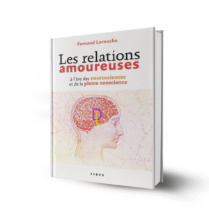 Les relations amoureuses à l’ère des neurosciences et de la pleine conscience