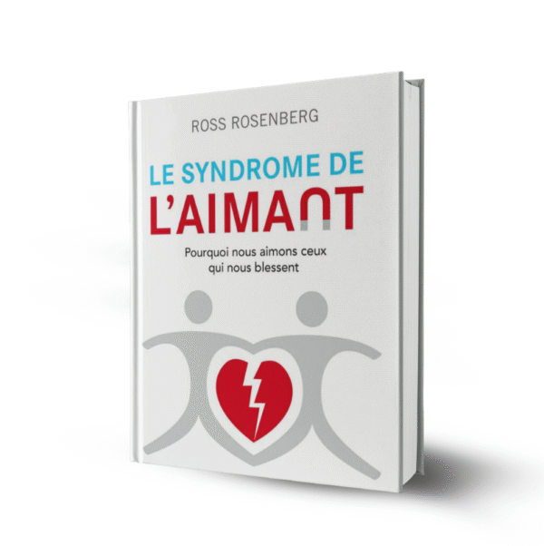 Le syndrome de l'aimant - Pourquoi nous aimons ceux qui nous blessent