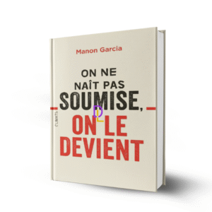 On ne naît pas soumise, on le devient