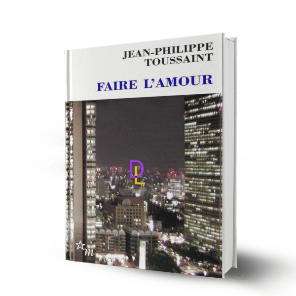 Faire l'amour - Jean-Philippe Toussaint