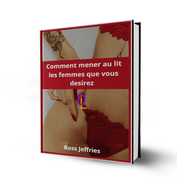 Comment mettre dans votre lit les femmes dont vous avez envie