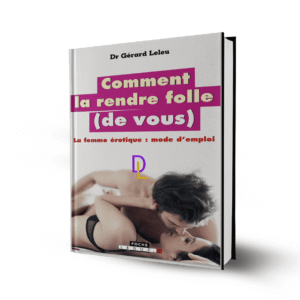 Comment la rendre folle (de vous)