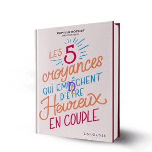 Les 5 croyances qui empêchent d'être heureux en couple