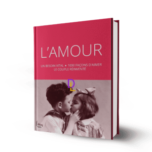 L’Amour: Un besoin vital - 1000 façons d’aimer, le couple réinventé