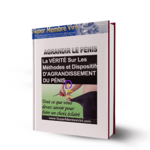 Super Membre Viril - La vérité sur les méthodes et dispositifs d'agrandissement du Pénis