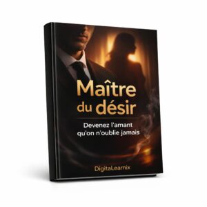 MAÎTRE DU DÉSIR : Devenez l’amant qu’on n’oublie jamais