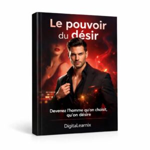 LE POUVOIR DU DÉSIR : Devenez l’homme qu’on choisit, qu’on désire… et qu’on n’oublie pas