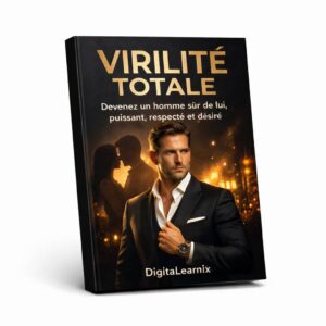 Virilité Totale : Devenez un homme sûr de lui, puissant, respecté… et désiré